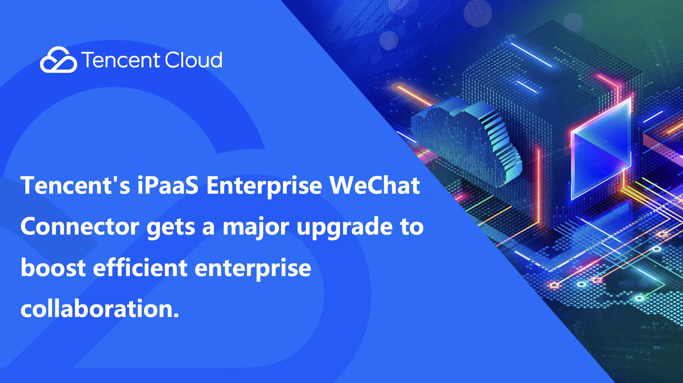 Tencent's iPaaS Enterprise WeChat Connector gets a major upgrade to